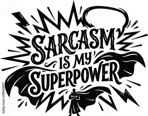 Vector illustration with bold typography sarcasm is my superpower cape and hero stance