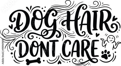 Graphic typography dog hair dont care with doodle ornaments and paw prints