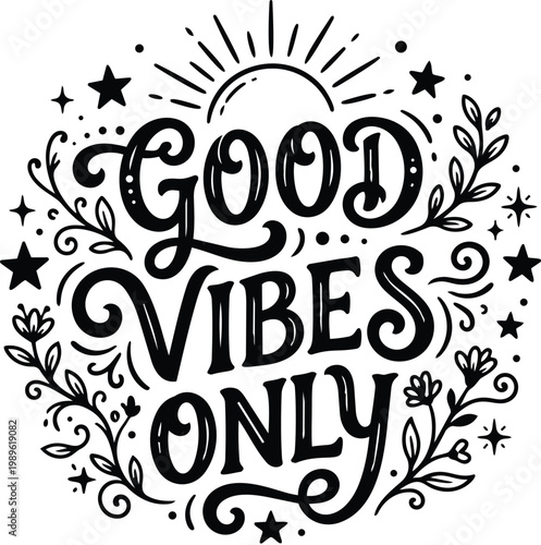 Hand lettering circular composition with good vibes only phrase and decorative swirls