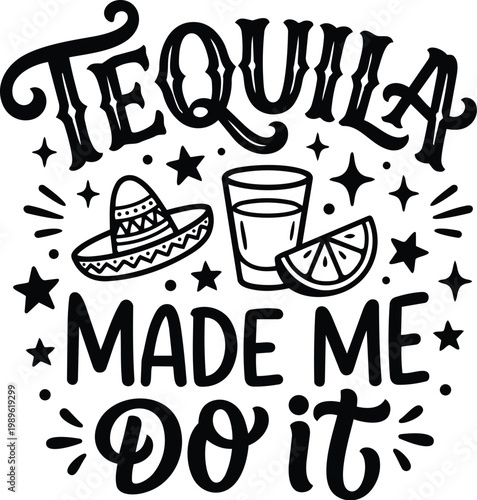 Line art tequila slogan made me do it with shot glass and lime