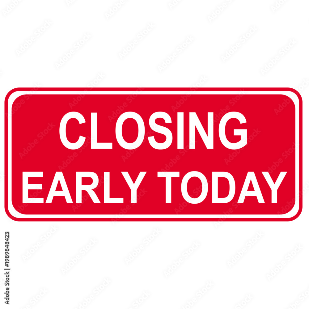 Photography Red closing early today sign vector, bold white text on rectangular notification