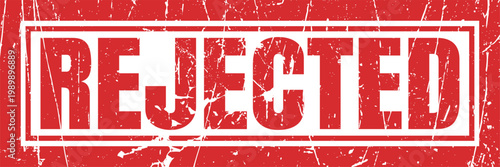 Rejected stamp, red grunge overlay, disapproval message, business decision concept.