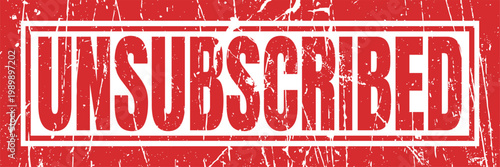 Unsubscribed red grunge rubber stamp for email list cancellation and privacy preferences.