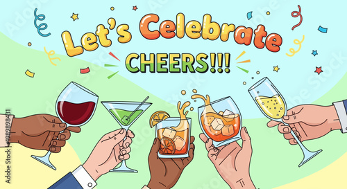 Diverse hands with various skin tones are holding celebratory drinks under a "Let's Celebrate Cheers!!!" banner.