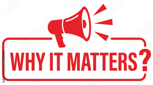 Bold red megaphone vector illustration with Why It Matters? text for impactful business and marketing messages