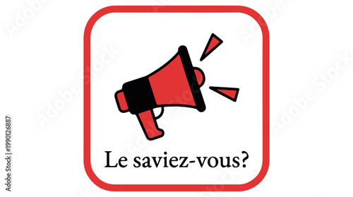 Flat design vector illustration of red megaphone with French question text Le saviez vous?