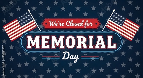 Memorial day holiday closure sign with american flags and star pattern background