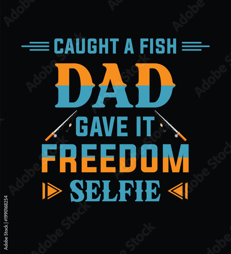 Funny fishing dad quote caught a fish for a selfie typography vector