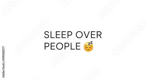 Text graphic stating sleep over people with a sleeping face emoji