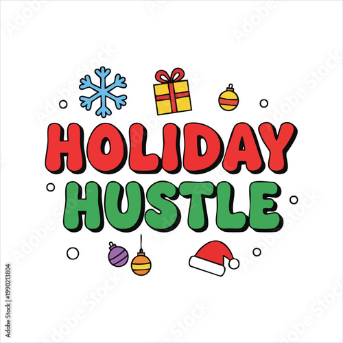 Holiday hustle text with festive icons santa hat winter holiday christmas new year celebration ornament greeting shopping typography illustration seasonal business activity