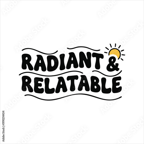 Radiant & relatable text with sun and waves state of mind relatable positive uplifting friendly approachable typography illustration lifestyle attitude confidence inspiration