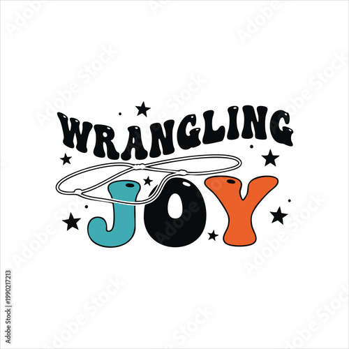 Wrangling joy text with lasso and stars wrangling activity adventure energetic excitement typography motivation uplifting positive celebrate striking