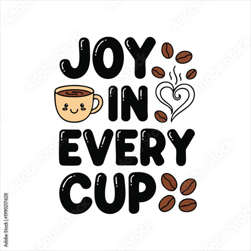 Joy in every cup coffee cup and beans illustration with hot drink happiness beverage caffeine espresso cappuccino typography illustration lifestyle restaurant breakfast refreshment