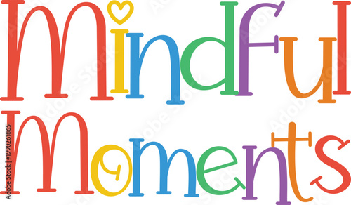 Mindful moments colorful typographic calming text on transparent background.