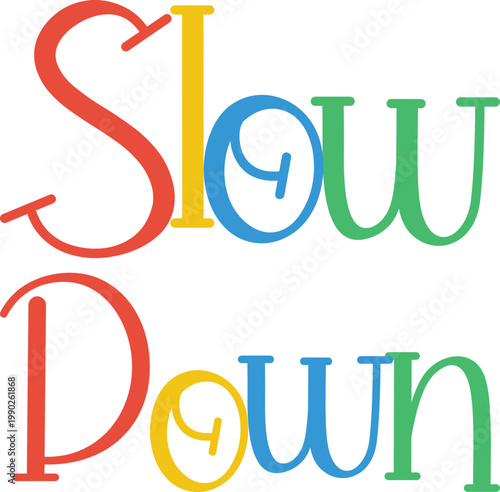 Slow down words in bright colors encouraging calm and mindful living practices.