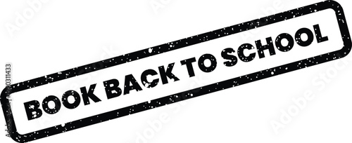 Distressed rectangular rubber stamp featuring the phrase BOOK BACK TO SCHOOL for educational announcements