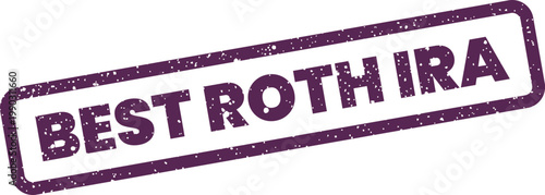 Distressed rectangular rubber stamp featuring the words BEST ROTH IRA, symbolizing sound financial advice
