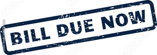 Distressed rectangular seal showing the critical phrase BILL DUE NOW for immediate payment reminders