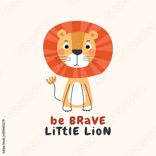 cute hand-drawn lion illustration with be brave little lion quote. whimsical nursery vector art for kids t-shirt prints, baby posters, and safari-themed room decor