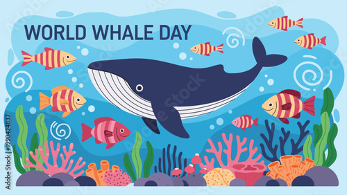 World whale day celebration with a large blue whale swimming in the ocean among colorful fish coral reefs and underwater plants for awareness.