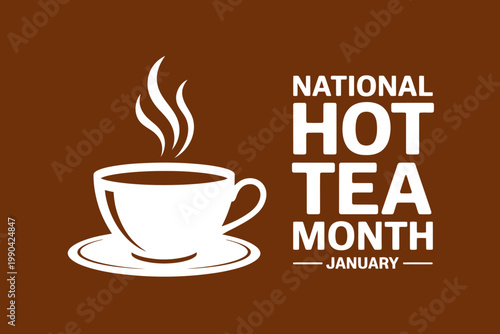 National hot tea month January celebration with steaming cup  hot beverage awareness