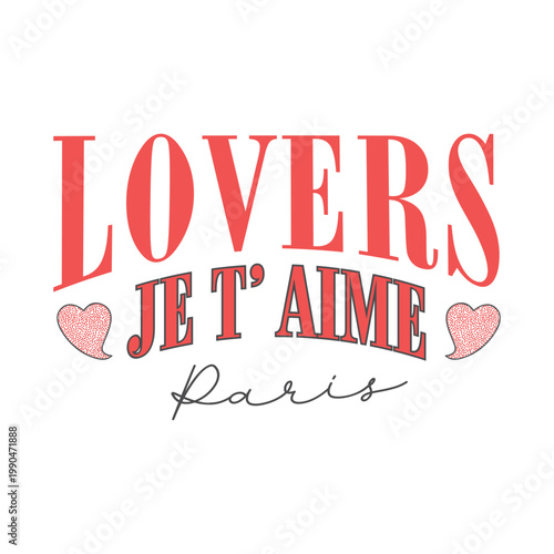 "Lovers Je t'aime Paris" romantic quote typography graphic design. Red vintage lettering with dotted hearts isolated on white for apparel and t-shirt.