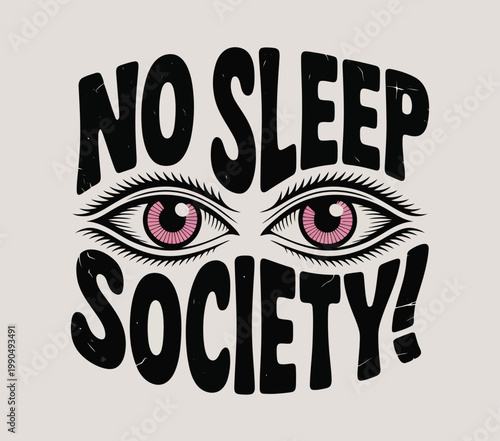 No sleep society intense eyes and bold typography design