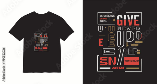 Give never up graphic t-shirt design with urban cloth and work hard text.