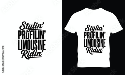 White t-shirt with stylin' profilin' limousine ridin' text on black and white backgrounds