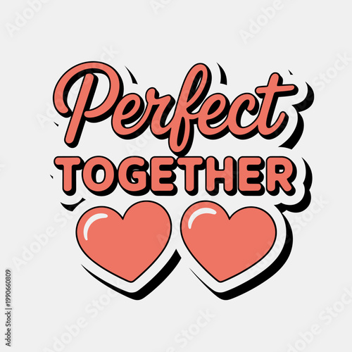 Perfect Together love hearts Valentines Day romantic couple text illustration