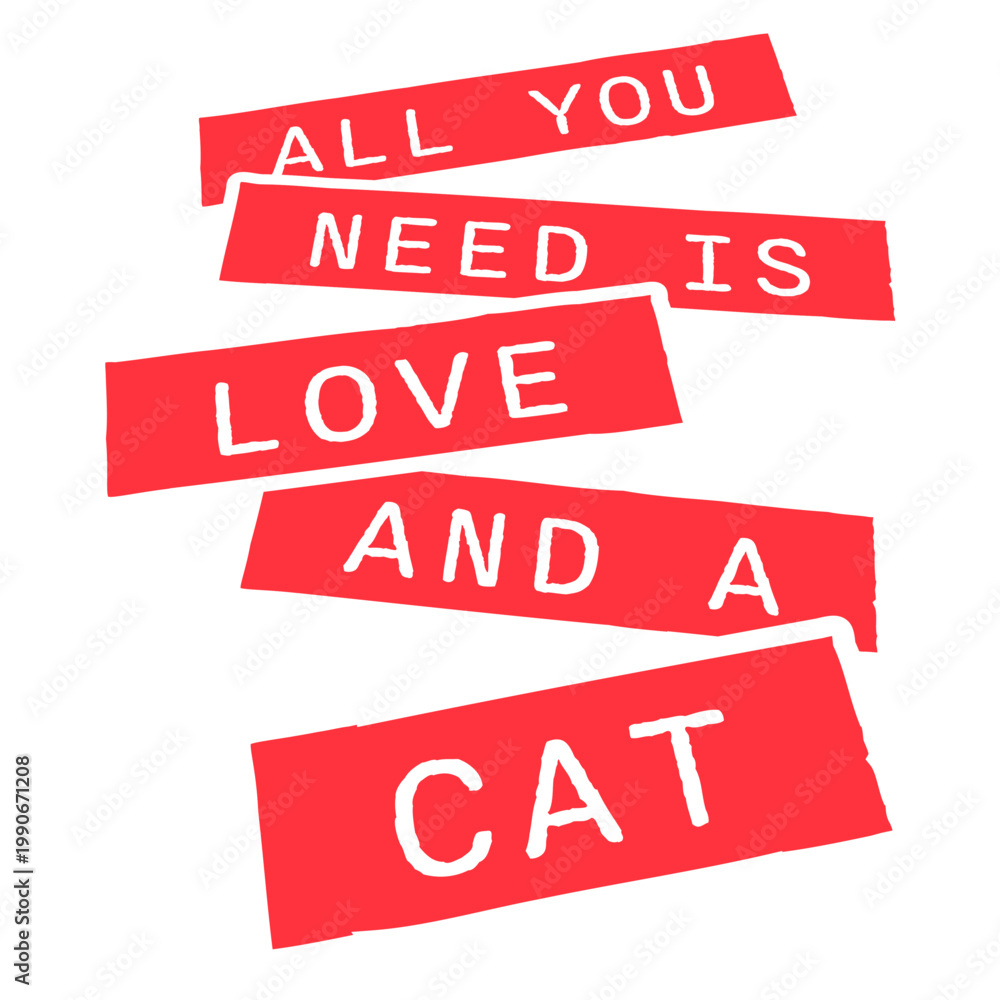 Fototapeta premium All You Need Is Love And A Cat – a purr-fectly wholesome quote for every cat lover who knows their feline is all the comfort they need. Sweet, funny and a great gift for devoted cat people.
