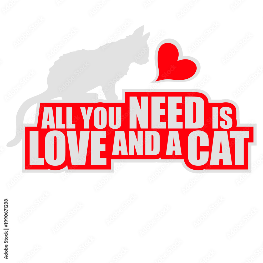 Naklejka premium All You Need Is Love And A Cat – a purr-fectly wholesome quote for every cat lover who knows their feline is all the comfort they need. Sweet, funny and a great gift for devoted cat people.