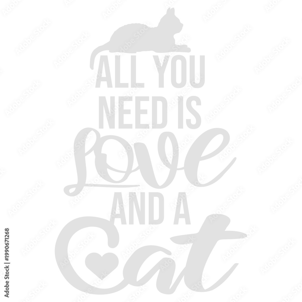 Fototapeta premium All You Need Is Love And A Cat – a purr-fectly wholesome quote for every cat lover who knows their feline is all the comfort they need. Sweet, funny and a great gift for devoted cat people.