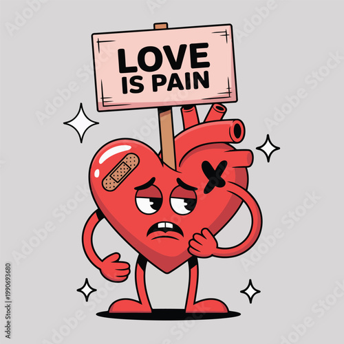 A resigned personified anatomical heart with a band aid and cross mark holding a Love Is Pain sign