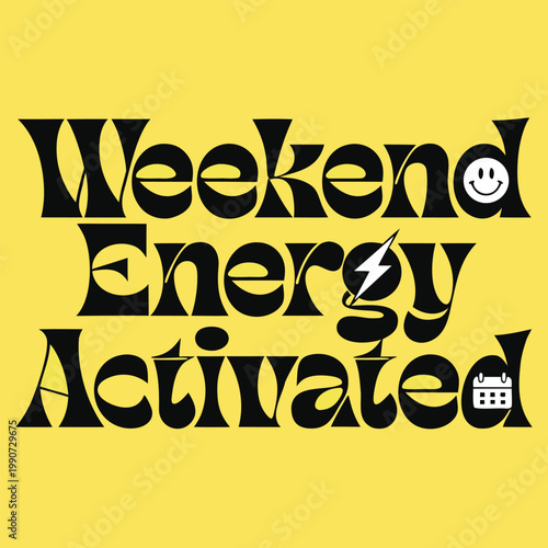 Weekend Energy Activated Typography Design