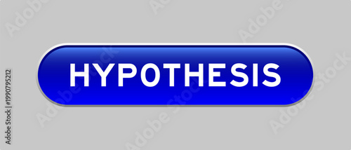Blue color capsule shape button with word hypothesis on gray background