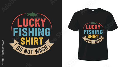"Lucky Fishing Shirt Do Not Wash" Humorous Fishing T-Shirt Design with Fish Graphic