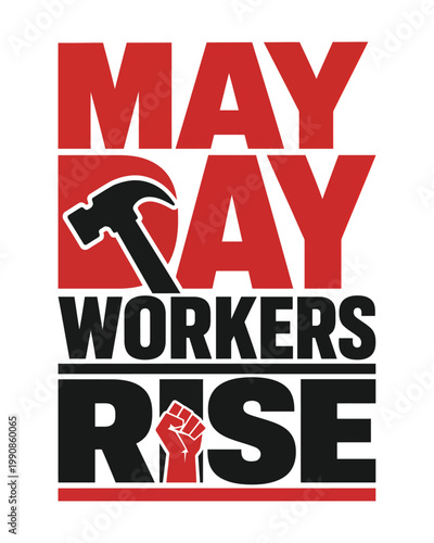 Powerful May Day poster featuring bold typography, hammer, and raised fist, symbolizing workers rising for rights, unity, and global labor movement activism.