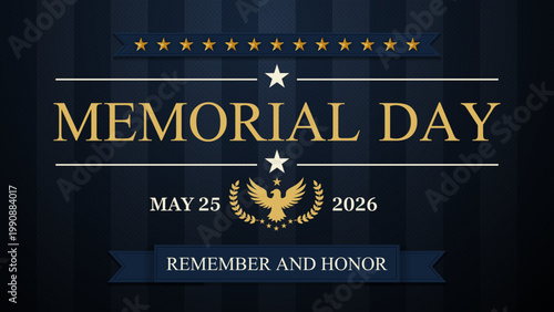 Patriotic Memorial Day 2026 banner with gold typography, eagle emblem, and stars on a dark blue background. Remember and Honor theme for US national holiday and veteran tributes. Vector illustration.