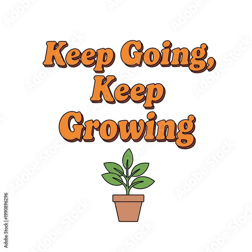 Inspirational motivational quote with plant.