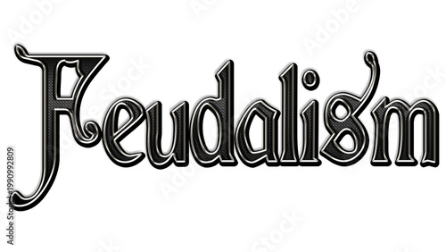 black metal 3d design of word Feudalism on white background.