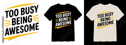 Φωτογραφία Motivational T-shirt design, Too Busy Being Awesome bold typography, inspirati