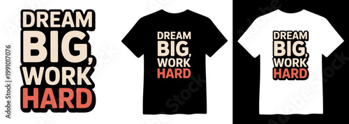 Motivational 'Dream Big, Work Hard' typography vector, inspiring quote design for t-shirts, posters, and apparel, bold lettering graphic in black, white, and red.