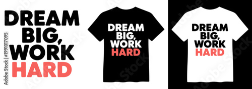Motivational 'Dream Big, Work Hard' bold typography vector, inspirational quote design, black and white t-shirt graphic, success mindset