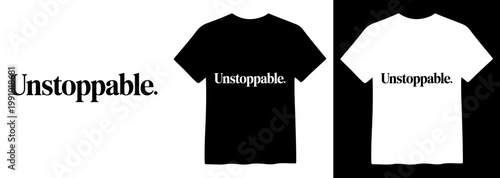 Unstoppable text vector, bold black and white typography, motivational word design, inspiring message for apparel and branding, isolated graphic element