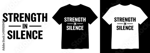 Strength in Silence typography design, powerful motivational quote vector, t-shirt print graphic, inspiring message for apparel and merchandise