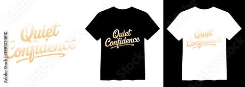 Quiet Confidence, elegant golden script typography, inspirational quote vector, custom t-shirt design, modern apparel graphic, motivational message