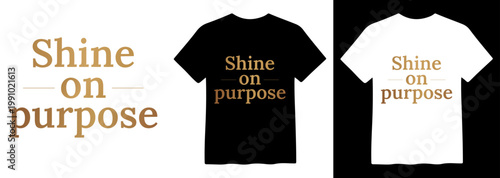 Shine on Purpose motivational quote vector, inspirational text design for t-shirts, apparel, and merchandise, elegant typography graphic in brown and gold