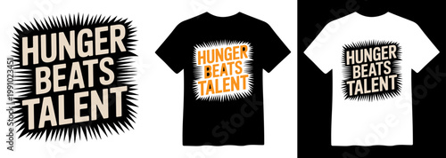 Hunger Beats Talent slogan vector, motivational quote design for t-shirt printing, inspiring typography graphic, bold text illustration for apparel and merchandise