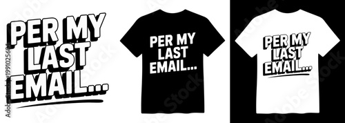 Per My Last Email... Sarcastic Office Humor T-Shirt Design, Bold Retro Typography Vector, Funny Work Quote Apparel Graphic, Black and White Print Template